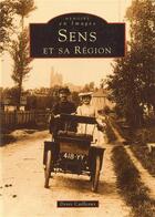 Couverture du livre « Sens et sa région » de Denis Cailleaux aux éditions Editions Sutton
