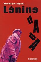 Couverture du livre « Lénine Dada » de Dominique Noguez aux éditions Le Dilettante