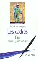 Couverture du livre « Cadres (les) - fin d une figure sociale » de Paul Bouffartigue aux éditions Dispute