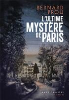 Couverture du livre « L'ultime mystère de Paris » de Bernard Prou aux éditions Anne Carriere