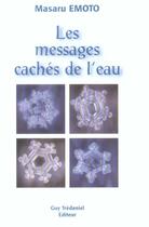 Couverture du livre « Les messages cachés de l'eau » de Masaru Emoto aux éditions Guy Trédaniel