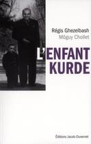 Couverture du livre « L'enfant kurde » de Regis Ghezelbash et Moguy Chollet aux éditions Jacob-duvernet