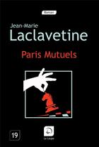 Couverture du livre « Paris mutuels (grands caracteres) » de Laclavetine J.-M. aux éditions Editions De La Loupe