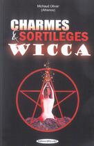 Couverture du livre « Charmes et sortileges wicca » de Michaud (Athenos) O. aux éditions Exclusif