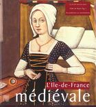 Couverture du livre « L'Ile-De-France Au Moyen Age T.1 » de Monique Depraetere-Dargery aux éditions Somogy