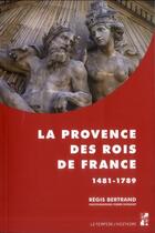 Couverture du livre « Provence des rois de france » de Regis Bertrand aux éditions Pu De Provence