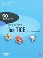Couverture du livre « 50 activites pour integrer les tice a la maternelle » de Valade Pierre aux éditions Crdp De Toulouse
