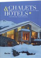 Couverture du livre « Chalets & hôtels ; luxe dans les Alpes » de Laurent Brandajs et Stephan Debusschere aux éditions Editions Racine