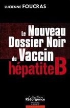 Couverture du livre « Le nouveau dossier noir du vaccin ; hépatite B » de Lucienne Foucras aux éditions Marco Pietteur
