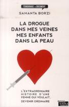 Couverture du livre « La drogue dans mes veines, mes enfants dans la peau » de Borzi Samanta aux éditions La Boite A Pandore