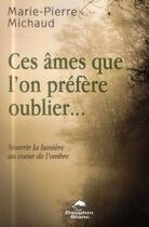 Couverture du livre « Ces âmes que l'on préfère oublier... » de Marie-Pierre Michaud aux éditions Dauphin Blanc