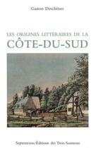 Couverture du livre « Les origines littéraires de la Côte-du-Sud » de Gaston Deschenes aux éditions Septentrion