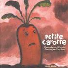 Couverture du livre « Petite carotte » de Ciccolini aux éditions Alain Beaulet
