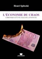 Couverture du livre « L'économie du chaos ; chronique d'une faillite annoncée » de Spitezki/Henri aux éditions Unicom