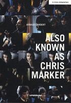 Couverture du livre « Also known as Chris Marker » de Arnaud Lambert aux éditions Point Du Jour