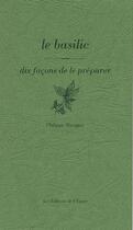 Couverture du livre « Le basilic ; dix façons de le préparer » de Philippe Marcadet aux éditions Epure