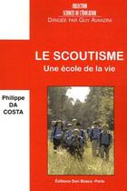 Couverture du livre « Le scoutisme, une école de la vie » de Philippe Da Costa aux éditions Don Bosco