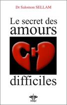 Couverture du livre « Le secret des amours difficiles » de Salomon Sellam aux éditions Berangel