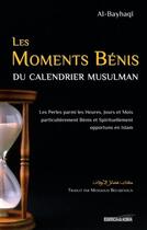 Couverture du livre « Les moments bénis du calendrier musulman : Les perles parmi les heures, jours et mois particulièrement bénis et spirituellement opportuns en Islam » de Abu Bakr Al-Bayhaqi aux éditions El Bab