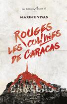Couverture du livre « Rouges, les collines de Caracas » de Maxime Vivas aux éditions Arcane 17
