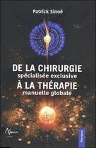 Couverture du livre « De la chirurgie spécialisée exclusive à la thérapie manuelle globale » de Patrick Sinoe aux éditions Aluna