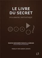 Couverture du livre « Le livre du secret ; syllabaire initiatique » de Shaykh Mohamed Faouzi Al Karkari aux éditions Anwar