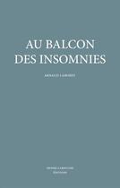 Couverture du livre « Au balcon des insomnies » de Laborey Arnaud aux éditions Denise Labouche