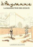 Couverture du livre « La paysanne : la malédiction des joyaux » de Laurent Delepine aux éditions Lulu