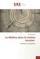 Couverture du livre « La medina dans le cinema tunisien » de Ben Salem Anis aux éditions Editions Universitaires Europeennes