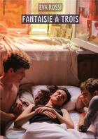 Couverture du livre « Fantaisie à Trois : Histoires Érotiques Tabou pour Adultes » de Eva Rossi aux éditions Tredition