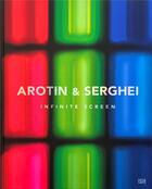 Couverture du livre « Arotin & Serghei : infinite screen » de Gerfried Stocker aux éditions Hatje Cantz