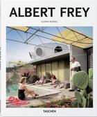 Couverture du livre « Albert Frey » de Gloria Koenig aux éditions Taschen