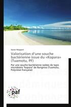 Couverture du livre « Valorisation d'une souche bacterienne issue du kopara (tuamotu, pf) - par une souche bacterienne i » de Moppert Xavier aux éditions Presses Academiques Francophones