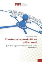 Couverture du livre « Construire la proximite en milieu rural » de Godoy-D aux éditions Editions Universitaires Europeennes