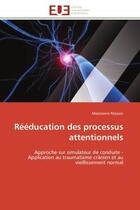 Couverture du livre « Reeducation des processus attentionnels - approche sur simulateur de conduite - application au traum » de Masson Marjolaine aux éditions Editions Universitaires Europeennes