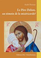 Couverture du livre « Le Père Dehon, un témoin de la miséricorde ? » de Andre Perroux aux éditions Books On Demand