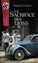 Couverture du livre « Le sacrifice des lions » de Dorothee Chesnot aux éditions Michel Lafon Poche