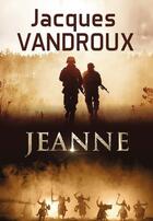 Couverture du livre « Jeanne » de Jacques Vandroux aux éditions Bookelis