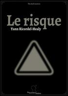 Couverture du livre « Le risque » de Yann Ricordel-Healy aux éditions Matiere Noire