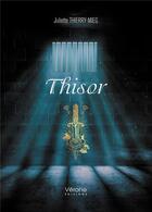 Couverture du livre « Thisor » de Juliette Thierry-Mieg aux éditions Verone