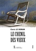 Couverture du livre « Le chenil des vieux » de Le Dorian Clovis aux éditions Sydney Laurent