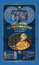 Couverture du livre « Guillaume le troubadour : comte et poète » de Michel Perraudeau aux éditions Geste