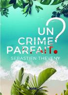Couverture du livre « Enquêtes Bastaro / Colombe t.2 : un crime parfait ? » de Sebastien Theveny aux éditions Bookelis