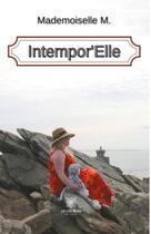 Couverture du livre « Intempor'elle » de M. Mademoiselle aux éditions Le Lys Bleu
