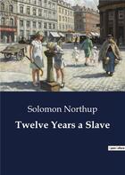 Couverture du livre « Twelve years a slave » de Solomon Northup aux éditions Culturea