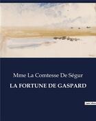 Couverture du livre « LA FORTUNE DE GASPARD » de Segur M L C D. aux éditions Culturea