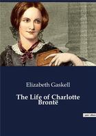 Couverture du livre « The life of charlotte bronte » de Elizabeth Gaskell aux éditions Culturea