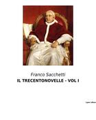 Couverture du livre « IL TRECENTONOVELLE - VOL I » de Franco Sacchetti aux éditions Culturea