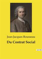 Couverture du livre « Du Contrat Social » de Jean-Jacques Rousseau aux éditions Culturea