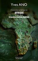 Couverture du livre « L'économie numérique en Afrique à l'ère de la transformation digitale » de Yves Ano aux éditions Editions Maia